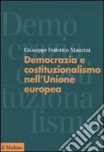 Democrazia e costituzionalismo nell'Unione Europea libro