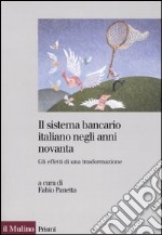 Il sistema bancario italiano negli anni Novanta. Gli effetti di una trasformazione libro