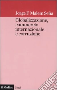 Globalizzazione, commercio internazionale e corruzione libro