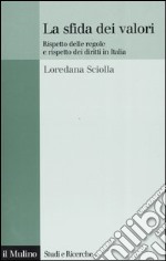 La sfida dei valori. Rispetto delle regole e rispetto dei diritti in Italia libro