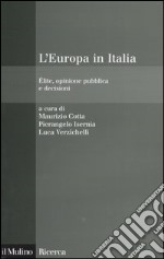 L'Europa in Italia. Élite, opinione pubblica e decisioni