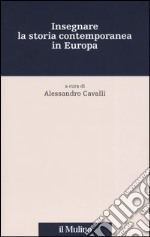 Insegnare la storia contemporanea in Europa libro