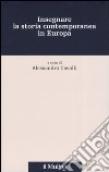 Insegnare la storia contemporanea in Europa libro