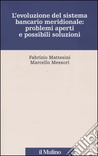 L'evoluzione del sistema bancario meridionale: problemi aperti e possibili soluzioni libro