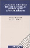 L'evoluzione del sistema bancario meridionale: problemi aperti e possibili soluzioni libro