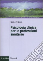 Psicologia clinica per le professioni sanitarie libro usato