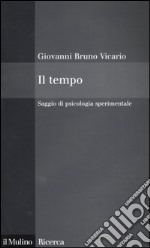 Il tempo. Saggio di psicologia sperimentale libro