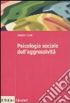 Psicologia sociale dell'aggressività libro