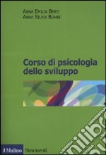 Corso di psicologia dello sviluppo. Dalla nascita all'adolescenza libro