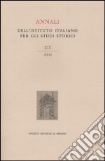 Annali dell'Istituto italiano per gli studi storici (2002). Vol. 19 libro