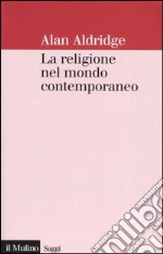 La religione nel mondo contemporaneo. Una prospettiva sociologica