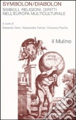 Symbolon/Diabolon. Simboli, religioni, diritti nell'Europa multiculturale libro