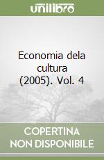 Economia dela cultura (2005). Vol. 4 libro