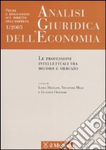 Analisi giuridica dell'economia (2005). Vol. 1: Le professioni intellettuali tra decoro e mercato libro