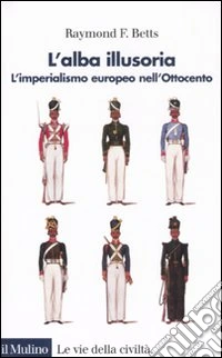 L'alba illusoria. L'imperialismo europeo nell'Ottocento