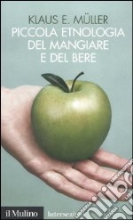 Piccola etnologia del mangiare e del bere libro