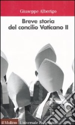 Breve storia del concilio Vaticano II (1959-1965) libro