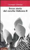 Breve storia del concilio Vaticano II (1959-1965) libro di Alberigo Giuseppe