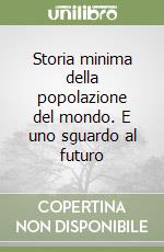 Storia minima della popolazione del mondo. E uno sguardo al futuro libro usato