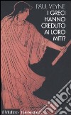 I greci hanno creduto ai loro miti? libro