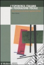 L'esperienza italiana di federalismo fiscale. Una rivisitazione del decreto legislativo 56/2000 libro