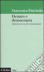 Denaro e democrazia. Dall'antica Grecia all'economia globale libro