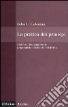 La pratica dei principi. In difesa di un approccio pragmatistico alla teoria del diritto libro