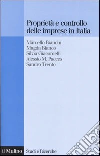 Proprietà e controllo delle imprese in Italia. Alle radici delle difficoltà competitive della nostra industria libro