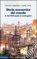 Storia economica del mondo. Vol. 2: Dal XVIII secolo ai nostri giorni libro