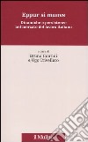 Eppur si muove. Dinamiche e persistenze nel mercato del lavoro italiano libro