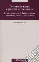 Costituzionalismo e giustizia di transizione. Il ruolo costituente della Commissione sudafricana verità e riconciliazione