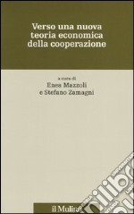 Verso una nuova teoria economica della cooperazione libro