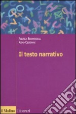 Il testo narrativo. Istruzioni per la lettura e l'interpretazione libro