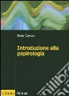 Introduzione alla papirologia. Dalla pianta di papiro all'informatica papirologica libro di Capasso Mario