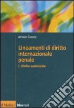 Lineamenti di diritto internazionale penale. Vol. 1: Diritto sostanziale libro