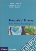 Manuale di finanza. Vol. 1: Tassi d'interesse. Mutui e obbligazioni