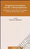 Progresso economico, equità e disuguaglianze. Ripensare le interazioni fra sviluppo, povertà, diritti umani e pace libro