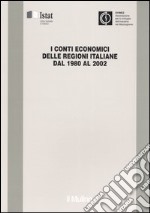 I conti economici delle regioni italiane dal 1980 al 2002 libro