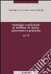 Famiglie e politiche di welfare in Italia: interventi e pratiche. Vol. 2 libro di Osservatorio permanente sulle famiglie (cur.)