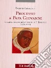 Processo a Papa Giovanni. La causa di canonizzazione di A. G. Roncalli (1965-2000) libro