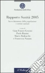 Rapporto sanità 2005. Invecchiamento della popolazione e servizi sanitari libro