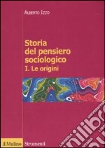 Storia del pensiero sociologico. Vol. 1: Le origini libro