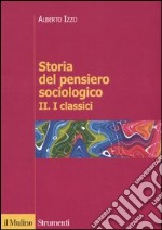 Storia del pensiero sociologico. Vol. 2: I classici libro