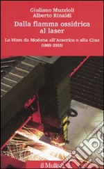 Dalla fiamma ossidrica al laser. La Wam da Modena all'America e alla Cina (1968-2003)