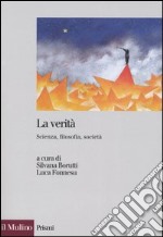 La verità. Scienza, filosofia, società libro