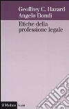 Etiche della professione legale. Un approccio comparato libro