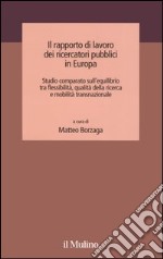 Il rapporto di lavoro dei ricercatori pubblici in Europa. Studio comparato sull'equilibrio tra flessibilità, qualità della ricerca e mobilità transnazionale