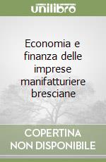 Economia e finanza delle imprese manifatturiere bresciane libro