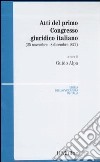 Atti del primo Congresso giuridico italiano (25 novembre-8 dicembre 1872) libro di Alpa G. (cur.)