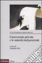 L'autonomia privata e le autorità indipendenti. La metamorfosi del contratto libro